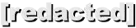 [redacted]