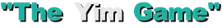 "The Yim Game"