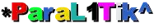*ParaL1Tik^