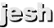 jesh