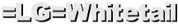 =LG=Whitetail