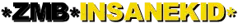 *ZMB*INSANEKID*