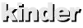 kinder