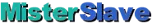 MisterSlave