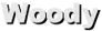 Woody