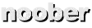 noober