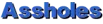Assholes