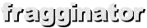 fragginator
