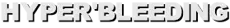HYPER'BLEEDING