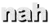 nah