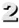 2