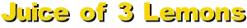 Juice of 3 Lemons