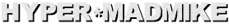 HYPER*MADMIKE