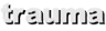 trauma