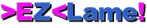>EZ<Lame!