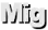 Mig