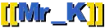 [[Mr_K]]