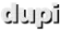 dupi