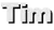 Tim