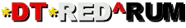 *DT*RED^RUM