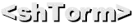 <shTorm>