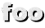 foo