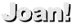Joan!