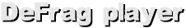 DeFrag player