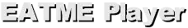 EATME Player