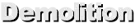 Demolition