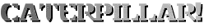 CATERPILLAR!