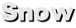 Snow