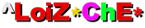 ^LoiZ*ChE*