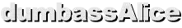 dumbassAlice