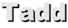 Tadd Tadd
