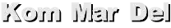 Kom Mar Del