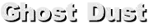 Ghost Dust