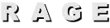 R A G E
