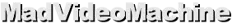 MadVideoMachine