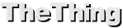 TheThing