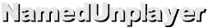 NamedUnplayer