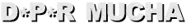 D*P*R MUCHA