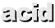 acid