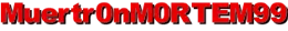 Muertr0nM0RTEM999