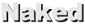 Naked