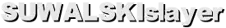 SUWALSKIslayer