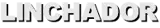 LINCHADOR