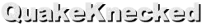 QuakeKnecked