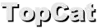 TopCat