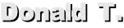 Donald T.
